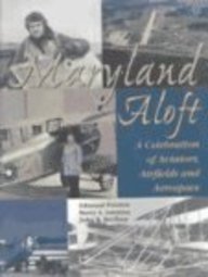 Stock image for Maryland Aloft: A Celebration of Aviators, Airfields, and Aerospace for sale by Big River Books