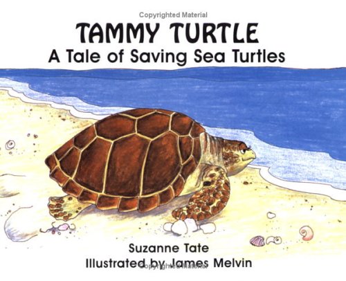 Stock image for Tammy Turtle: A Tale of Saving Sea Turtles (No. 11 in Suzanne Tate's Nature Series) (Suzanne Tate's Nature, No 11) for sale by Tangled Web Mysteries and Oddities