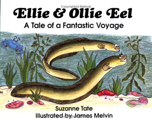 Stock image for Ellie and Ollie Eel: A Tale of a Fantastic Voyage (No. 16 in Suzanne Tate's Nature Series) (Suzanne Tates Nature Ser. No 16) for sale by Gulf Coast Books