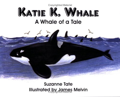 Beispielbild fr Katie K. Whale: A Whale of a Tale (#17 of Suzanne Tate's Nature Series) zum Verkauf von Wonder Book