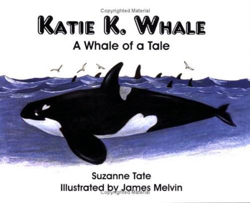 Stock image for Katie K. Whale: A Whale of a Tale (#17 of Suzanne Tate's Nature Series) for sale by SecondSale