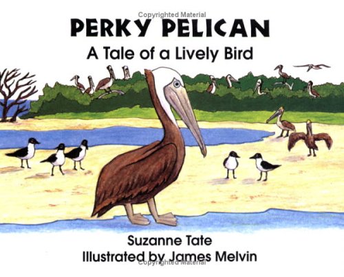 Stock image for Perky Pelican: A Tale of a Lively Bird (No. 18 in Suzanne Tate's Nature Series) for sale by Once Upon A Time Books