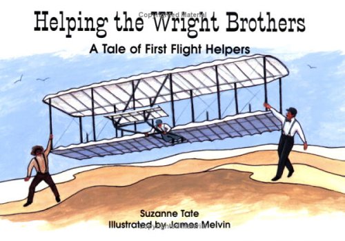 Imagen de archivo de Helping the Wright Brothers: A Tale of First Flight Helpers (No. 2 in Suzanne Tate's History Series) (Suzanne Tate's History Series, Volume 2) a la venta por SecondSale