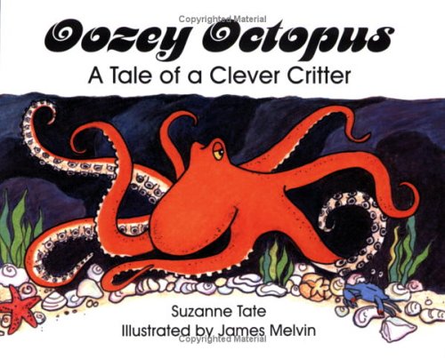 Beispielbild fr Oozey Octopus: A Tale of a Clever Critter (No. 22 in Suzanne Tate's Nature Series) zum Verkauf von SecondSale