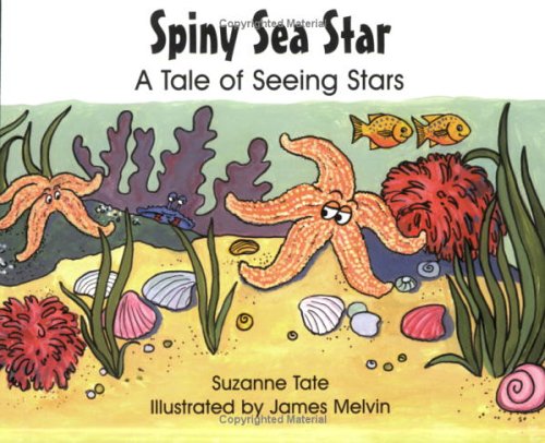 Beispielbild fr Spiny Sea Star: A Tale of Seeing Stars (No. 24 in Suzanne Tate's Nature Series) zum Verkauf von Ergodebooks