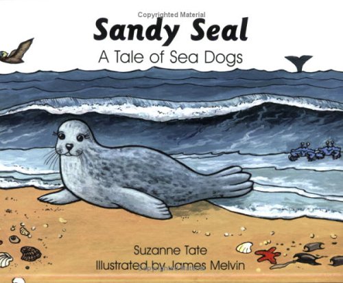 Stock image for Sandy Seal: A Tale of Sea Dogs (No. 27 in Suzanne Tate's Nature Series) for sale by Ergodebooks