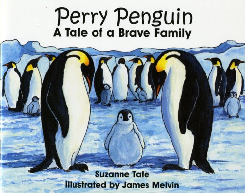 Stock image for Perry Penguin, A Tale of a Brave Family, No. 30 in Suzanne Tate's Nature Series for sale by Ergodebooks