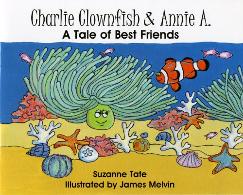 Beispielbild fr Charlie Clownfish & Annie A., A Tale of Best Friends zum Verkauf von Wonder Book