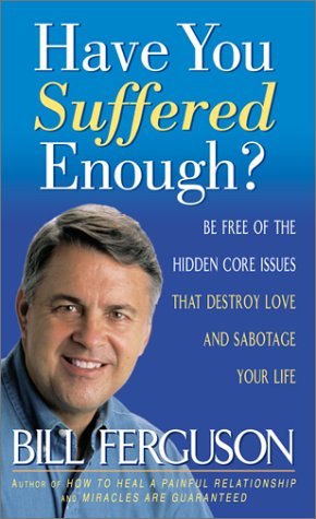 Beispielbild fr Have You Suffered Enough?: Be Free of the Hidden Core Issues That Destroy Love and Sabotage Your Life zum Verkauf von ThriftBooks-Atlanta