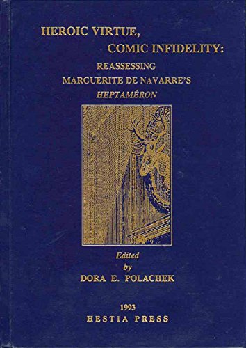 Stock image for Heroic Virtue, Comic Infidelity: Reassessing Marguerite de Navarre's Heptameron for sale by Berry Hill Book Shop