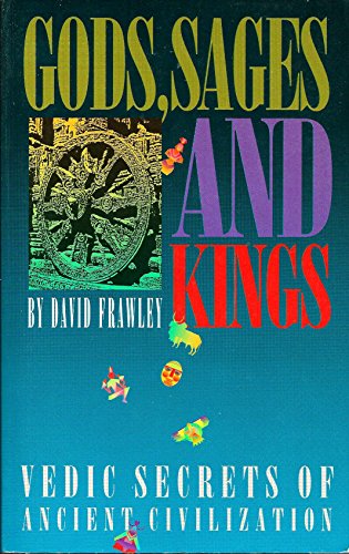 Gods, Sages and Kings: Vedic Secrets of Ancient Civilization (SIGNED)