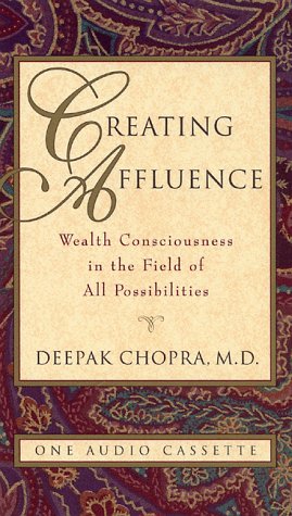 Imagen de archivo de Creating Affluence: Wealth Consciousness in the Field of All Possibilities (Chopra, Deepak) a la venta por Wonder Book