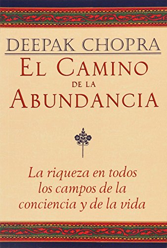 9781878424051: El Camino De La Abundancia: La riqueza en todos los campos de la conciencia y de la vida/ The A-to-Z Steps to a Richer Life (Chopra, Deepak)