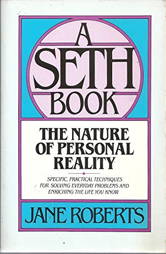 Beispielbild fr NATURE OF PERSONAL REALITY: SETH BOOK - SPECIFIC, PRACTICAL TECHNIQUES FOR SOLVING EVERYDAY PROBLEMS AND ENRICHING THE LIFE YOU KNOW (JANE ROBERTS) zum Verkauf von WONDERFUL BOOKS BY MAIL