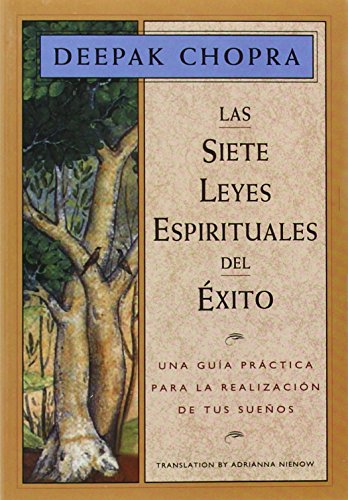 9781878424198: Las Siete Leyes Espirituales del Exito: Una Guia Practica Para La Realizacion de Tus Suenos, the Seven Spiritual Laws of Success, Spanish-Language Edition (Chopra, Deepak)