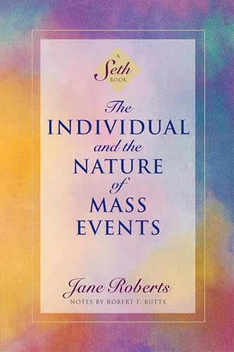 Stock image for The Individual and the Nature of Mass Events : A Seth Book for sale by Better World Books: West