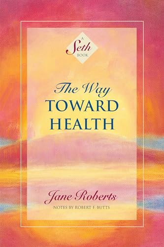 9781878424303: The Way Toward Health: A Seth Book