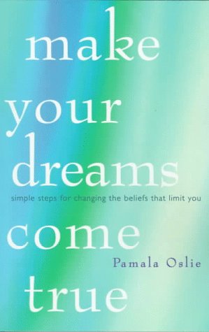 9781878424334: Make Your Dreams Come True: Simple Steps for Changing the Beliefs That Limit You