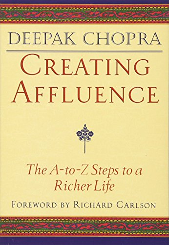 9781878424341: Creating Affluence: The A-to-Z Guide to a Richer Life (Chopra, Deepak)