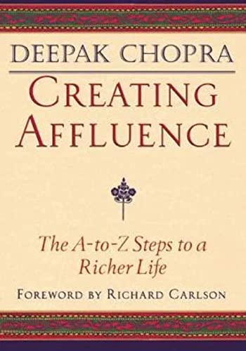 9781878424341: Creating Affluence: The A-to-Z Steps to a Richer Life: The A-to-Z Guide to a Richer Life (Chopra, Deepak)