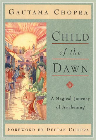 Beispielbild fr Child of the Dawn: A Magical Journey of Awakening (Chopra, Deepak) zum Verkauf von Wonder Book