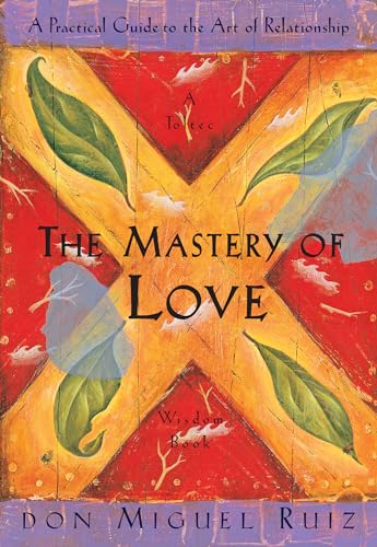 Beispielbild fr The Mastery of Love: A Practical Guide to the Art of Relationship: A Toltec Wisdom Book zum Verkauf von Wonder Book