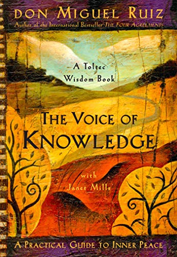 9781878424549: The Voice of Knowledge: A Practical Guide to Inner Peace: 4 (A Toltec Wisdom Book)
