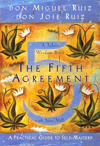 Imagen de archivo de The Fifth Agreement: A Practical Guide to Self-Mastery (Toltec Wisdom) a la venta por Goodwill Books