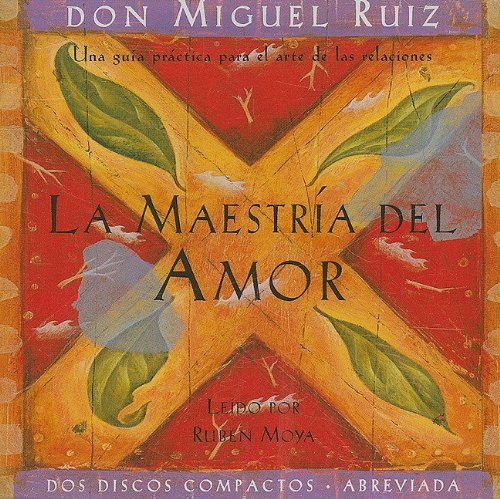 9781878424662: La maestria del amor/ The Mastery of Love: Una guia practica para el arte de las relaciones/ A Practical Guide to the Art of Relationships