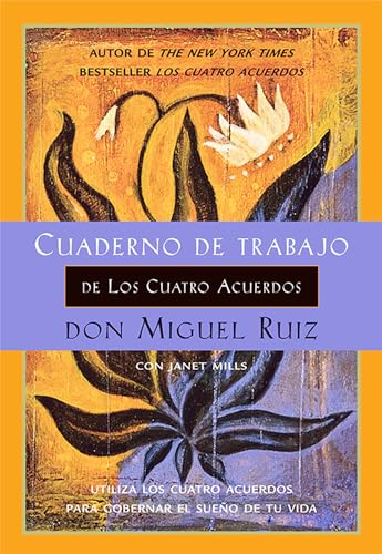 Beispielbild fr Cuaderno de trabajo de Los cuatro acuerdos: Utiliza Los cuatro acuerdos para gobernar el sueo de tu vida (Un libro de la sabidura tolteca) (Spanish Edition) zum Verkauf von Books Unplugged