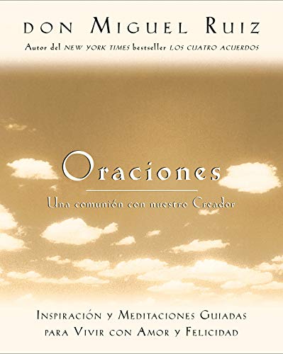 Oraciones: Una comunion con nuestro creador (9781878424709) by Don Miguel Ruiz; Janet Mills