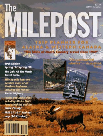 THE MILEPOST Trip Planner for Alaska & Western Canada, 49tth Edition, Spring '97-Spring'98