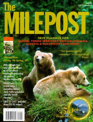 Beispielbild fr The Milepost: Trip Planner for Alaska, Yukon Territory, Britsh Columbia, Alberta & Northwest Territories Spring '98 to Spring '99 zum Verkauf von medimops
