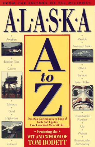 Stock image for Alaska A to Z: The Most Comprehensive Book of Facts and Figures Ever Compiled About Alaska for sale by Reliant Bookstore