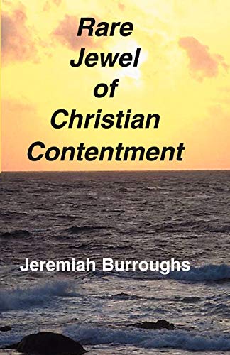 Rare Jewel of Christian Contentment - Burroughs, Jeremiah