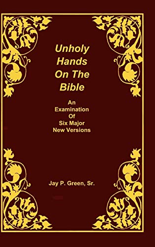 9781878442659: Unholy Hands on the Bible, an Examination of Six Major New Versions, Volume 2 of 3 Volumes: 02