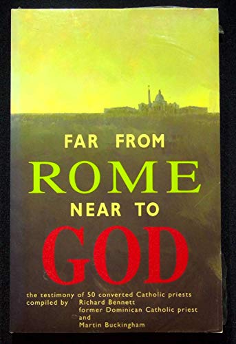 Stock image for Far from Rome, Near to God: Personal Testimonies of Fifty Converted Roman Catholic Priests for sale by Hanselled Books