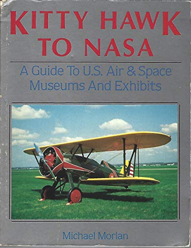 Beispielbild fr Kitty Hawk to NASA: A Guide to U.S. Air and Space Museums and Exhibits zum Verkauf von ThriftBooks-Atlanta