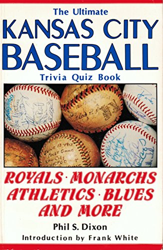 Stock image for Ultimate Kansas City Baseball Trivia Quiz Book: Royals, Monarchs, Athletics, Blues and More for sale by HPB Inc.