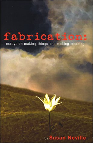 Beispielbild fr Fabrication : Essays on Making Things and Making Meaning zum Verkauf von Better World Books