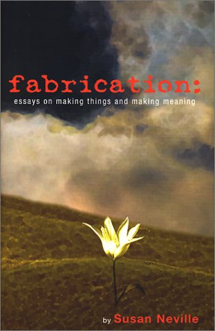 Imagen de archivo de Fabrication : Essays on making things and making meaning a la venta por SecondSale