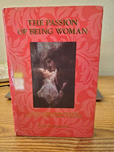 9781878448507: The Passion of Being Woman: A Love Story from the Past for the Twenty-First Century