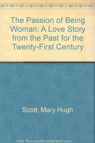 9781878448514: The Passion of Being Woman: A Love Story from the Past for the Twenty-First Century