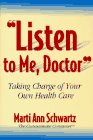 Beispielbild fr Listen to Me, Doctor: Taking Charge of Your Own Health Care zum Verkauf von The Yard Sale Store