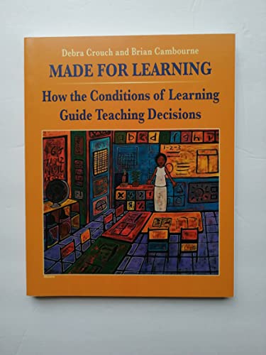 9781878450005: Made For Learning: How the Conditions of Learning Guide Teaching Decisions