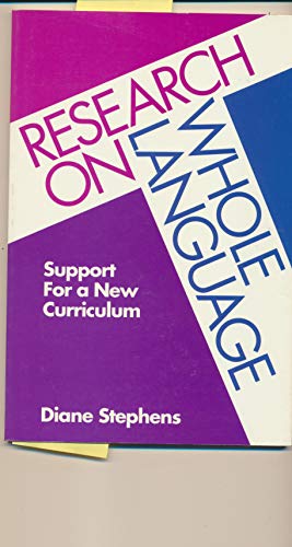 Research on Whole Language: Support for a New Curriculum (9781878450135) by Stephens, Diane