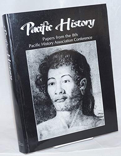 Stock image for Pacific History: Papers from the 8th Pacific History Association Conference for sale by Kona Bay Books