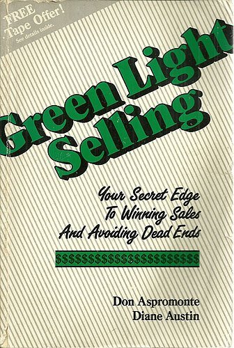 Imagen de archivo de Green Light Selling: Your Secret Edge to Winning Sales & Avoiding Dead Ends a la venta por Dream Books Co.