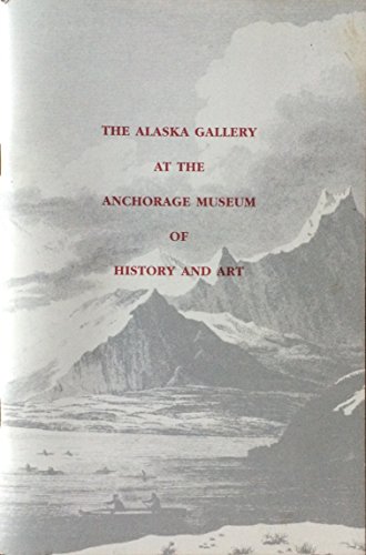 Beispielbild fr The Alaska Gallery at the Anchorage Museum of History and Art: A Guidebook zum Verkauf von Wonder Book