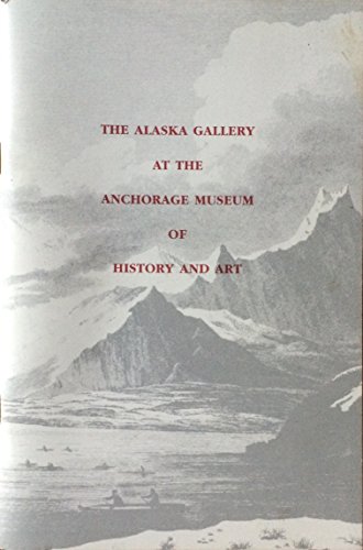 Stock image for The Alaska Gallery at the Anchorage Museum of History and Art: A Guidebook for sale by Wonder Book